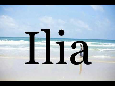 How To Pronounce Ilia🌈🌈🌈🌈🌈🌈Pronunciation Of Ilia