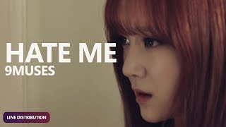 9MUSES - Hate Me (Line Distribution) | TheSeverus