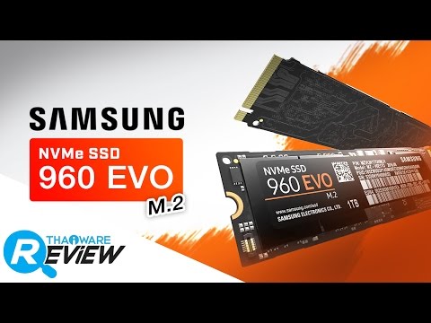 รีวิว Samsung NVMe SSD 960 EVO M.2 สตอเรจมาตรฐานใหม่ ตัวเล็ก แต่แรงมาก
