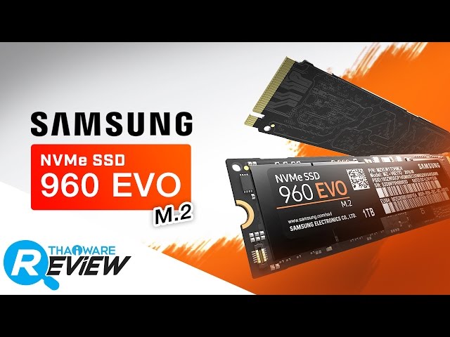  รีวิว Samsung NVMe SSD 960 EVO M.2 สตอเรจมาตรฐานใหม่ ตัวเล็ก แต่แรงมาก