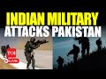 LIVE INDIA ATTACKS PAKISTAN Nine Terror Targets Bombed In PoK Pak Operation Sindoor