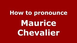 How to pronounce Maurice Chevalier