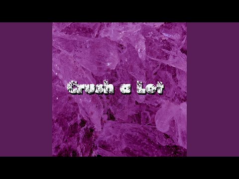 Crush a Lot