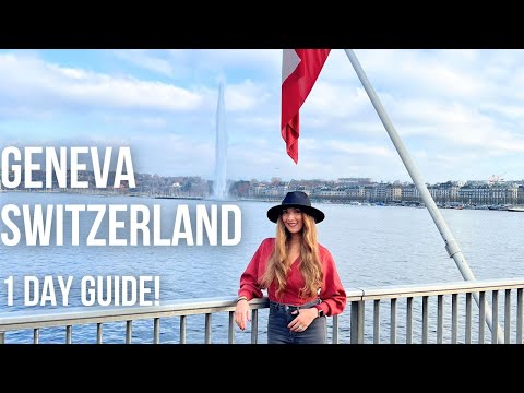 GENEVA, SWITZERLAND | 1-DAY GUIDE 2024