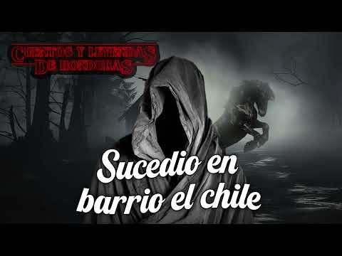Sucedio en barrio el chile | Cuentos y Leyendas de Honduras