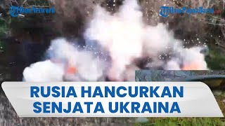 Serangan Rusia Luluh Lantakkan Senjata Militer Ukraina, Meledak Hebat dan Asap Tebal Selimuti Lokasi
