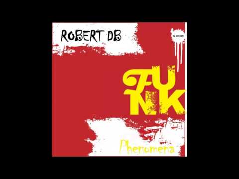 Robert DB - Funk Phenomena (Original Mix)