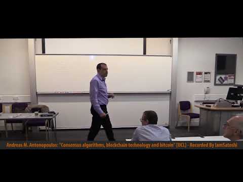 Consensus Algorithms Blockchain Technology and Bitcoin UCL - by Andreas M Antonopoulos