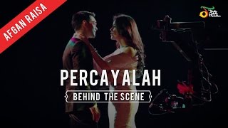 Afgan & Raisa - Percayalah | Behind The Scene