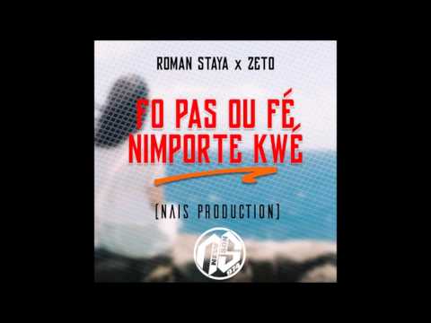 Roman Staya x Zeto - Fo Pas Ou Fé Nimporte Kwé (Nays Production) 2017