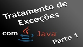[Java] Tratamento de Exceções - Parte 1