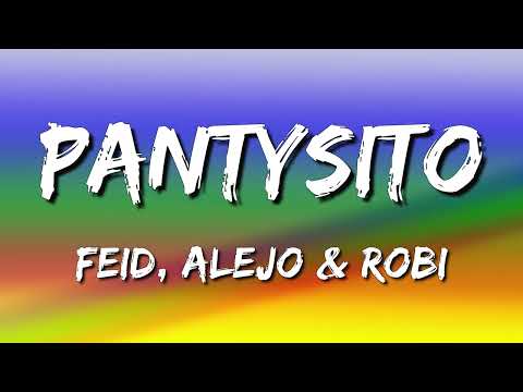Feid, Alejo & Robi - Pantysito (Letra\Lyrics)