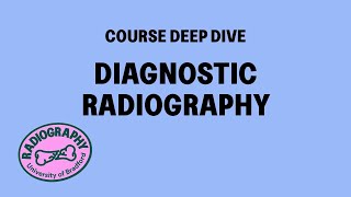 Diagnostic Radiography | Course Deep Dive