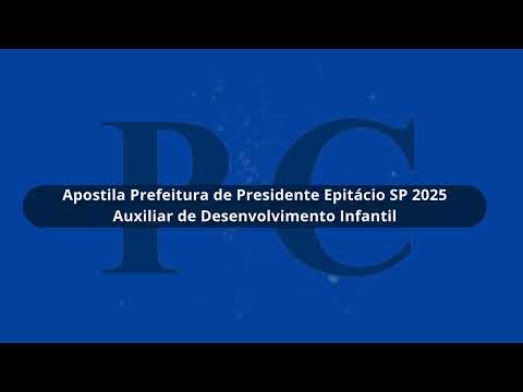 Apostila Prefeitura de Presidente Epitácio SP 2025 Auxiliar de Desenvolvimento Infantil