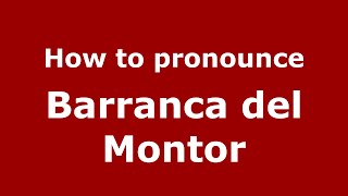 How to pronounce Barranca Del Montor