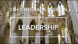 5th/6th Grade Session - Week 2: Leadership