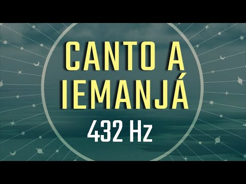 Canto a Iemanja. 432 Hz. Frequência da Cura e harmonia.
