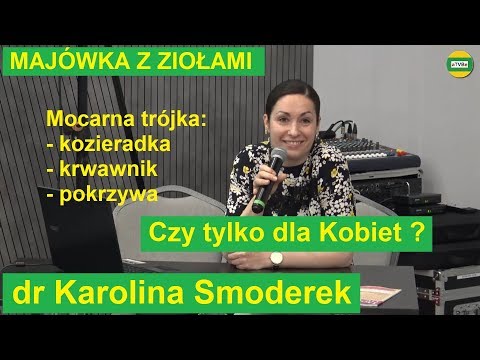 , title : 'dr Karolina Smoderek "Kozieradka, Krwawnik, Pokrzywa - Mocarna Trójka" cz.2 MAJÓWKA Z ZIOŁAMI 2019'