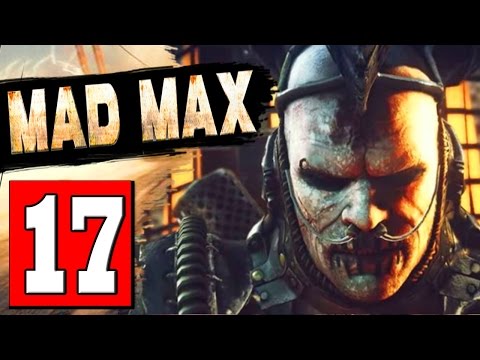 MAD MAX: Walkthrough Part 17 MISSION IMMORTAL ENEMY Lets Play Playthrough [HD] PS4 XBOX PC