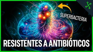 Los ANTIBIÓTICOS están DEJANDO de SER EFECTIVOS y el PROBLEMA son las SUPERBACTERIAS 🦠