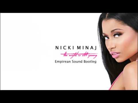 Nicki Minaj - The Night Is Still Young (Empirean Sound Bootleg)