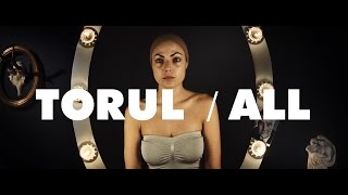 Torul — All (Official Video)