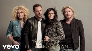 Little Big Town - Faster Gun (Official Audio)