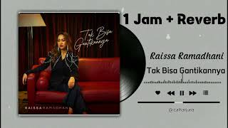 Download lagu 1 Jam - Tak Bisa Gantikannya - Raissa Ramadhani [Reverb] mp3