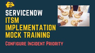 #9 Configure Incident Priority in ServiceNow | ITSM Implementation Mock Training