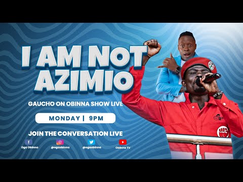 OBINNA SHOW LIVE: I am Not Azimio - GAUCHO