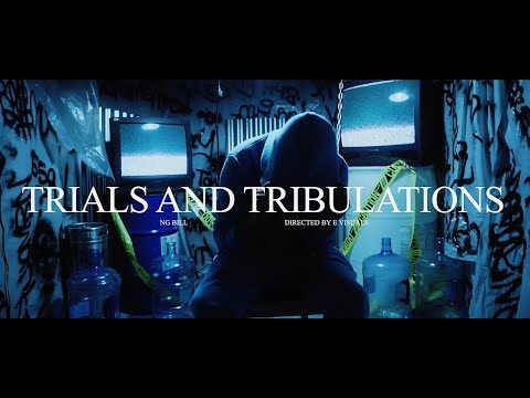 NG Bill - Trials And Tribulations (Official Video)