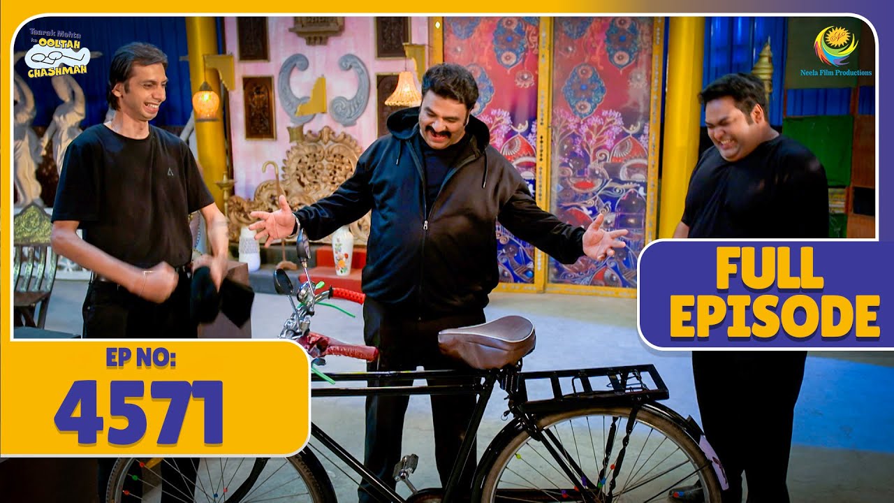 FULL EPISODE! 4571 - Rato Rat साइकिल उड़ा ले गए Chor! | Taarak Mehta Ka Ooltah Chashmah