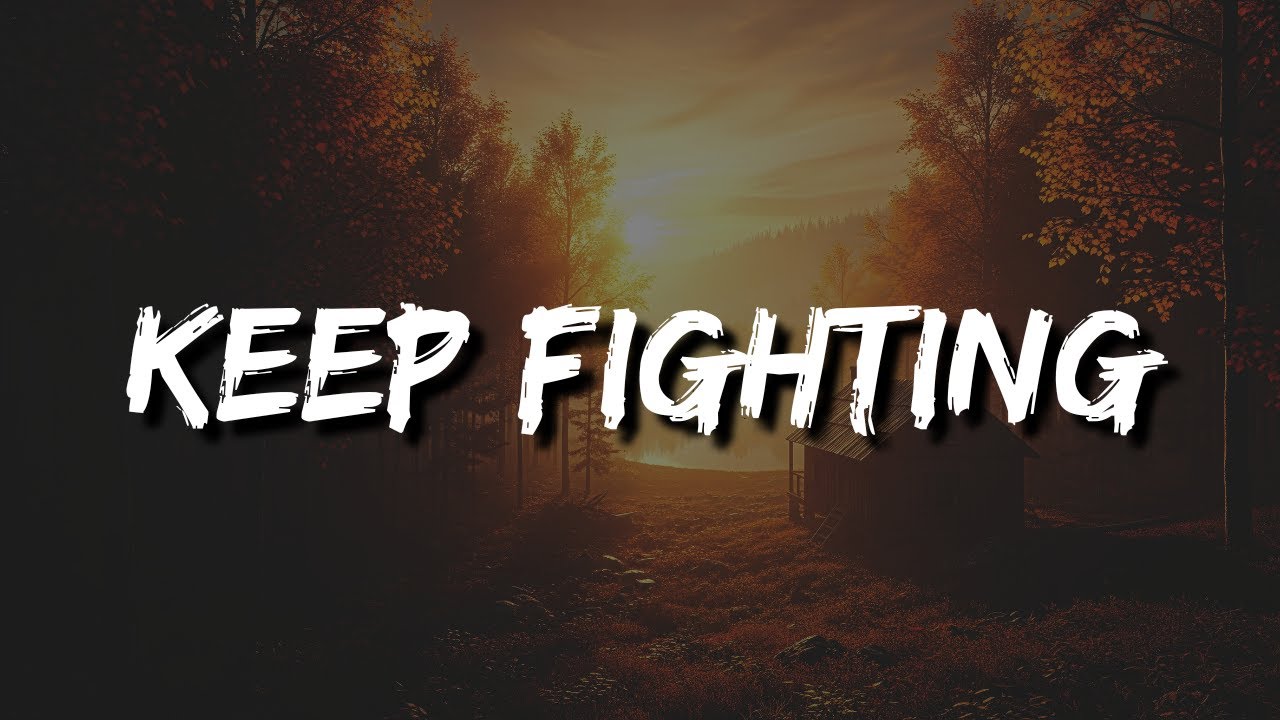 Keep Fighting | Motivational Song Lyrics for Inner Strength & Resilience