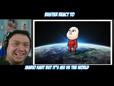 Buster Reaction to @SMii7Y | Mario Kart but it's Mii vs The World