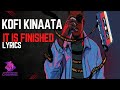 Kofi Kinaata - It is finished (lyrics)