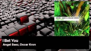 Angel Saez, Oscar Kron - I Bet You - HouseWorks