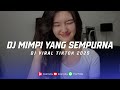 DJ MIMPI YANG SEMPURNA TERBARU DJ SADAR KAH AKU YANG BERJALAN DALAM KEHAMPAAN VIRAL TIKTOK