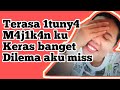 Berasa 1tuny4 M4j1k4nku Ker4s Banget Aku Dilema Miss