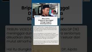 Bripda DP Tewas Diduga Jadi Korban Kekerasan Senior, sang Ayah: Ada Darah Keluar dari Mulutnya