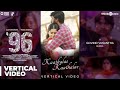 96 Kaathalae Kaathalae Vertical Video Vijay Sethupathi Trisha Govind Vasantha C Prem Kumar