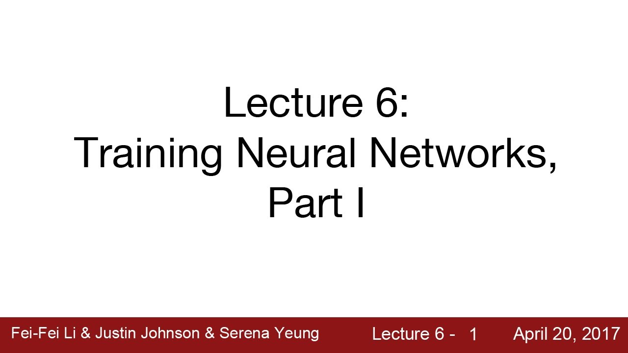 Lecture 6 | Training Neural Networks I