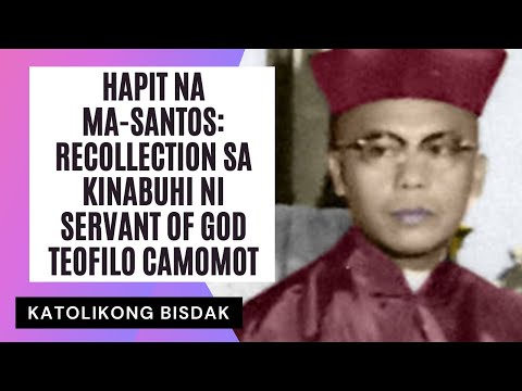 HAPIT NA MASANTOS: TEOFILO CAMOMOT RECOLLECTION