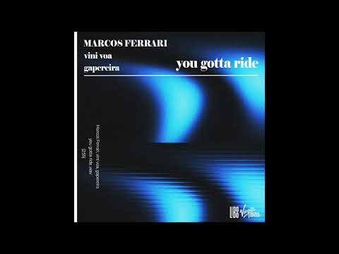 Marcos Ferrari, Vini Voa, gapereira - You Gotta Ride (Official Audio)