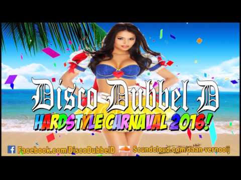 Disco Dubbel D - Hardstyle Carnaval 2016!