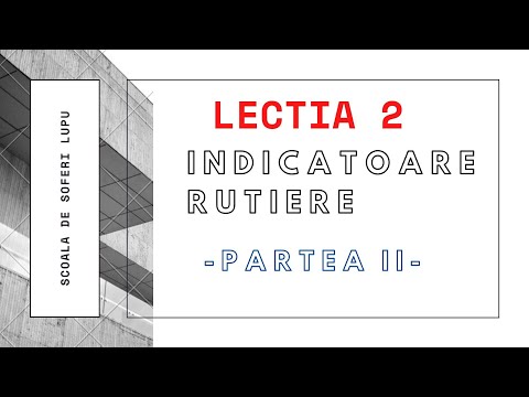 Legislatie rutiera-Lectia 2-Indicatoare rutiere-Partea II- Scoala de Soferi Lupu