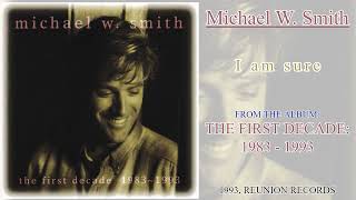 Michael W.  Smith - I Am Sure [FM Radio Quality]