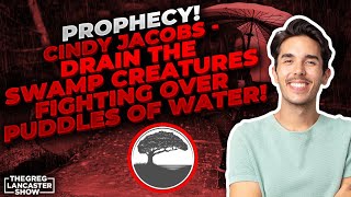 PROPHECY! Cindy Jacobs - DRAIN THE SWAMP Creatures fighting Over Puddles of Water! ENDING FEB. 2018?