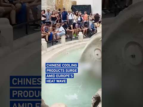 Chinese cooling products surge amid Europe's heat wave