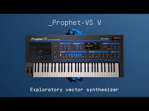 Prophet-VS V | Exploratory Vector Synthesizer | ARTURIA
