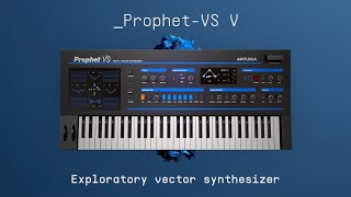 Video thumbnail for Prophet-VS V | Exploratory Vector Synthesizer | ARTURIA by Arturia